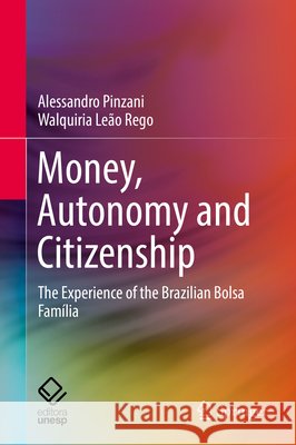 Money, Autonomy and Citizenship: The Experience of the Brazilian Bolsa Família Pinzani, Alessandro 9783030013608 Springer Nature Switzerland AG - książka