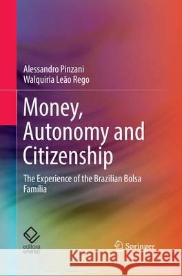 Money, Autonomy and Citizenship: The Experience of the Brazilian Bolsa Família Pinzani, Alessandro 9783030131753 Springer - książka