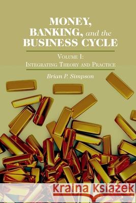 Money, Banking, and the Business Cycle: Volume I: Integrating Theory and Practice Simpson, Brian P. 9781349463046 Palgrave MacMillan - książka