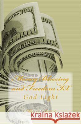 Money Blessing and Freedom IX: God Light Marcia Batiste Smith Wilson 9781499145533 Createspace - książka