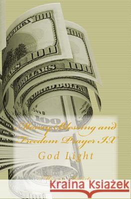 Money Blessing and Freedom Prayer IX: God Light Marcia Batiste Smith Wilson 9781499144864 Createspace - książka