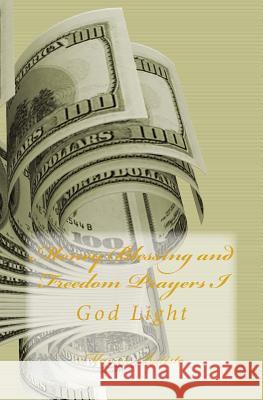 Money Blessing and Freedom Prayers: God Light Marcia Batiste Smith Wilson 9781499144338 Createspace - książka