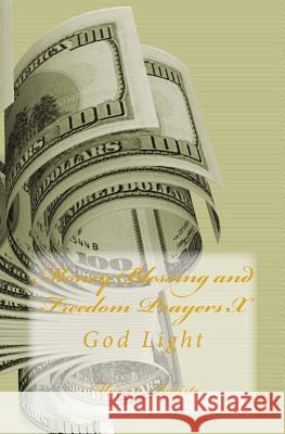 Money Blessing and Freedom Prayers X: God Light Marcia Batiste Smith Wilson 9781499146134 Createspace - książka