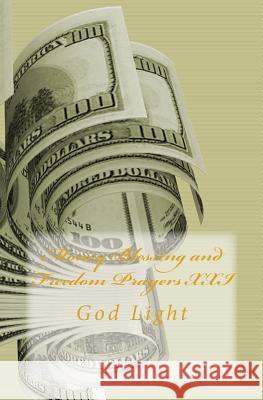 Money Blessing and Freedom Prayers XXI: God Light Marcia Batiste Smith Wilson 9781499149494 Createspace - książka