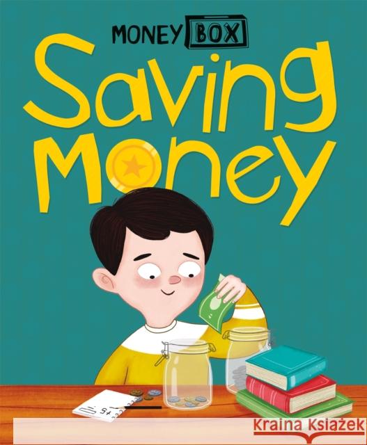 Money Box: Saving Money Hubbard, Ben 9781445164397 Hachette Children's Group - książka