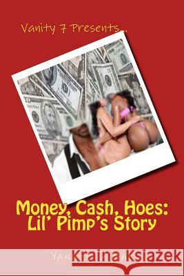 Money, Cash, Hoes: Lil' Pimp's Story Yannie D'Nae 9781502593795 Createspace - książka