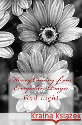Money Coming from Everywhere Prayer: God Light Marcia Batiste 9781499213393 Createspace Independent Publishing Platform - książka