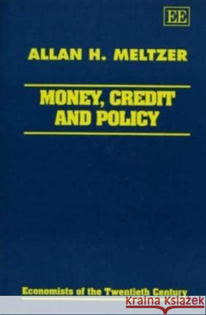 Money, Credit and Policy Allan H. Meltzer 9781858982083 Edward Elgar Publishing Ltd - książka