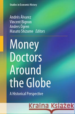 Money Doctors Around the Globe: A Historical Perspective Andr?s ?lvarez Vincent Bignon Anders ?gren 9789819701339 Springer - książka