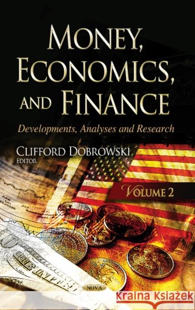 Money, Economics & Finance: Developments, Analyses & Research -- Volume 2 Clifford Dobrowski 9781629484150 Nova Science Publishers Inc - książka