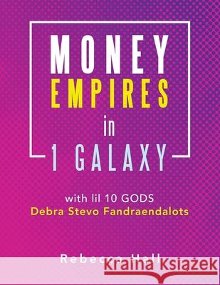 Money Empires in 1 Galaxy with Lil 10 Gods Debra Stevo Fandraendalots Rebecca Hall 9781698708355 Trafford Publishing - książka