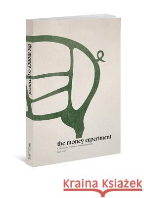 Money Experiment: A Community Practice in Financial Simplicity Pugh, Ryan 9780834127340 House Studio - książka