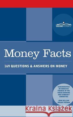 Money Facts: 169 Questions & Answers on Money Wright Patman House Banking and Currency Committee 9781945934155 Cosimo Reports - książka