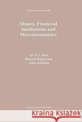 Money, Financial Institutions and Macroeconomics AVI J. Cohen Avi Cohen Harald Hagemann 9780792399094 Kluwer Academic Publishers - książka