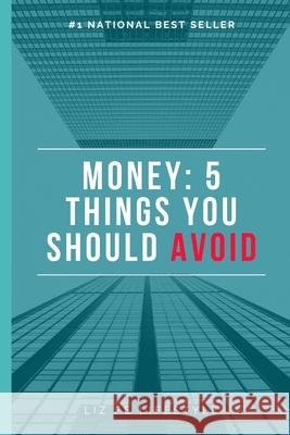 Money: Five Things You Should Avoid Fe Lifestyle, Liz 9798545465378 Independently Published - książka
