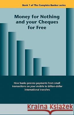 Money for Nothing and Your Cheques for Free Chris Skinner 9781907720062 Complete Banker - książka