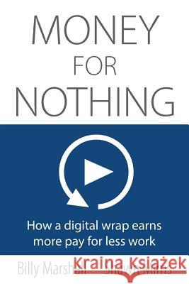 Money for Nothing: How a digital wrap earns more pay for less work Mims, Shawn 9781945586156 Thomas Noble Books - książka