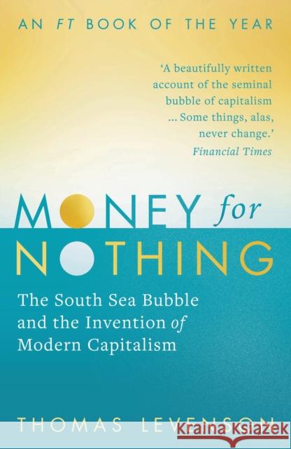 Money For Nothing: The South Sea Bubble and the Invention of Modern Capitalism Thomas Levenson 9781784973957 Bloomsbury Publishing PLC - książka