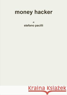 money hacker Pacilli, Stefano 9781291829358 Lulu.com - książka