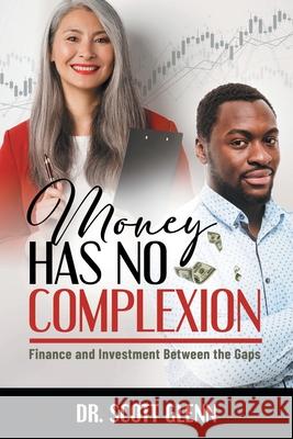 Money Has No Complexion Dr Scott Glenn 9781662924620 Gatekeeper Press - książka