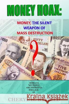 Money Hoax: Money, the Silent Weapon of Mass Destruction? Cheryl Hope Byfield 9789768277732 National Library of Jamaica - książka