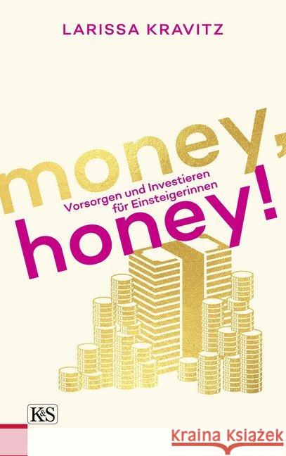 Money, honey! : Vorsorgen und Investieren für Einsteigerinnen Kravitz, Larissa 9783218012041 Kremayr & Scheriau - książka