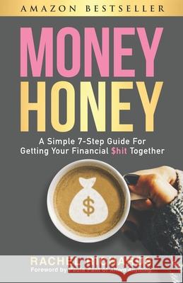 Money Honey: A Simple 7-Step Guide For Getting Your Financial $hit Together Pant, Paula 9781975949969 Createspace Independent Publishing Platform - książka