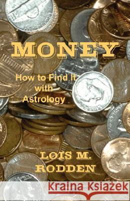 Money: How to Find It with Astrology Rodden, Lois M. 9780866905640 American Federation of Astrologers - książka