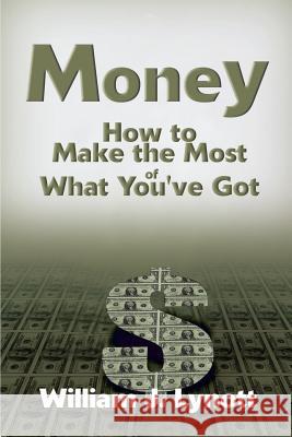 Money: How to Make the Most of What You've Got Lynott, William J. 9780595135240 Authors Choice Press - książka