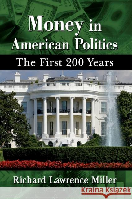 Money in American Politics: The First 200 Years Richard Lawrence Miller 9781476684086 McFarland & Company - książka