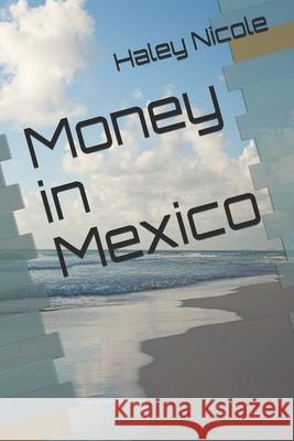 Money in Mexico Haley Nicole 9798506680062 Independently Published - książka