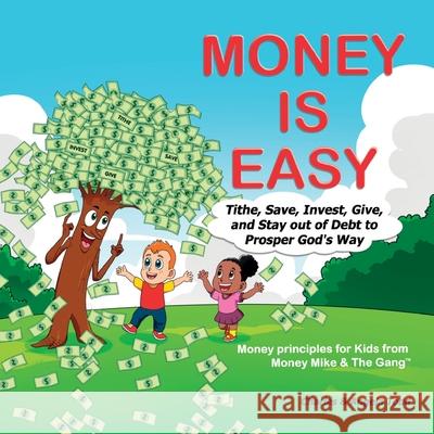 Money Is Easy: Tithe, Save, Invest, Give and Stay out of Debt to Prosper God's Way Angela Todd Charles Todd 9781953398093 Todd Worldwide Ministries - książka