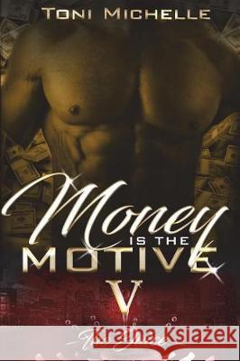Money Is The Motive 5: The Juice Michelle, Toni 9781723140518 Createspace Independent Publishing Platform - książka