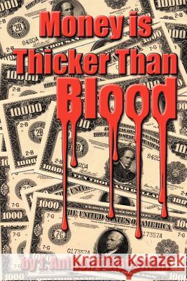 Money Is Thicker Than Blood J. Anthony Giacomini 9780595350391 iUniverse - książka
