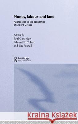 Money, Labour and Land : Approaches to the economics of ancient Greece Paul Cartledge Paul Cartledge Edward E. Cohen 9780415196499 Routledge - książka