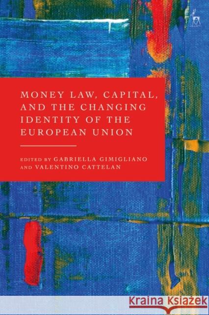 Money Law, Capital, and the Changing Identity of the European Union  9781509956838 Bloomsbury Publishing PLC - książka