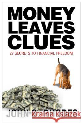 Money Leaves Clues John S. Rhodes 9781484984017 Createspace - książka