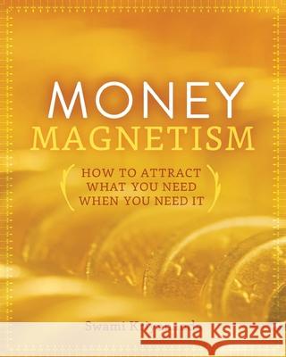 Money Magnetism: How to Attract What You Need When You Need It Swami Kriyananda 9781565890763 Crystal Clarity Publishers - książka