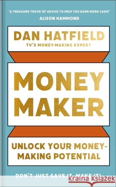 Money Maker: Unlock Your Money-Making Potential Dan Hatfield 9781399730433 Hodder & Stoughton - książka