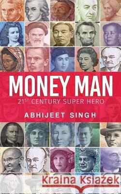 Money Man: 21st Century Super Hero Abhijeet Singh 9781946556721 Notion Press - książka