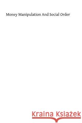 Money Manipulation and Social Order Rev Denis Fahe 9781482348354 Createspace - książka