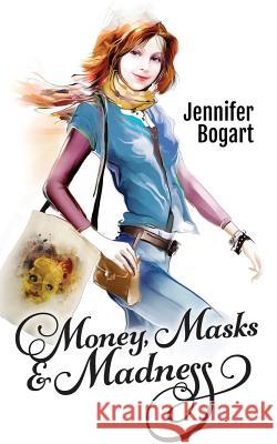 Money, Masks & Madness Jennifer Bogart 9780994959300 Bogart Books - książka