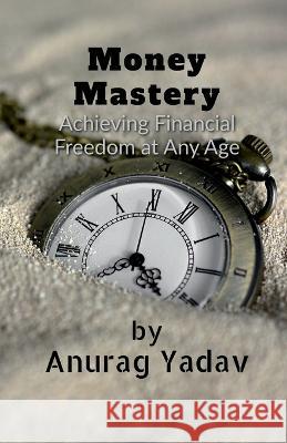Money Mastery Anurag Yadav   9798889514022 Notion Press - książka
