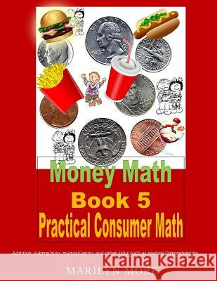 Money Math Book 5 Practical Consumer Math Marilyn More 9781489511829 Createspace - książka