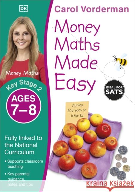 Money Maths Made Easy: Beginner, Ages 7-8 (Key Stage 2): Supports the National Curriculum, Maths Exercise Book Carol Vorderman 9780241241370 Dorling Kindersley Ltd - książka