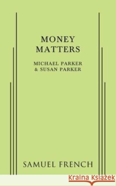 Money Matters Michael Parker Susan Parker  9780573703720 Samuel French, Inc. - książka