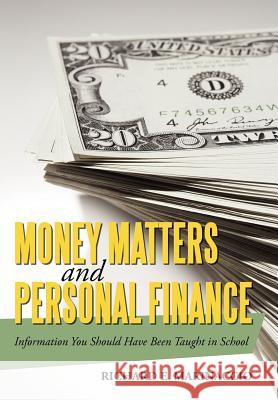 Money Matters and Personal Finance: Information You Should Have Been Taught in School Marinaccio, Richard E. 9781462005246 iUniverse.com - książka