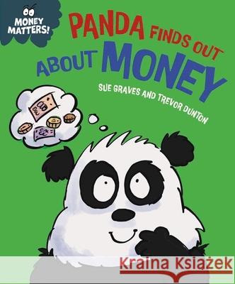 Money Matters: Panda Finds Out About Money Sue Graves 9781445186078 Hachette Children's Group - książka