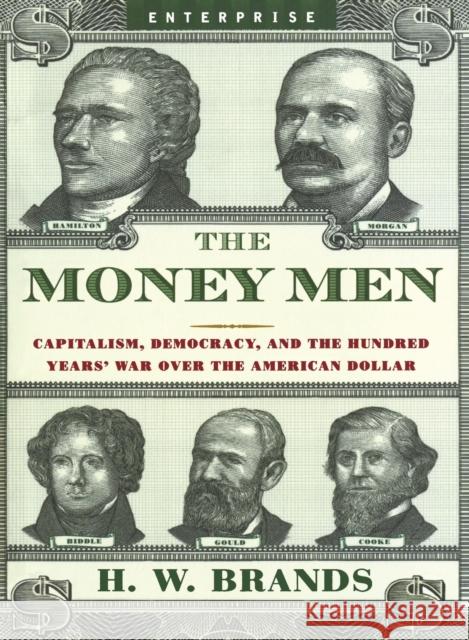 Money Men: Capitalism, Democracy, and the Hundred Years' War Over the American Dollar Brands, H. W. 9780393330502 W. W. Norton & Company - książka