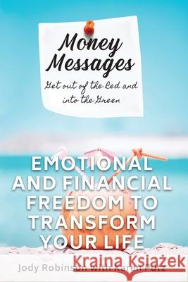 Money Messages: Get Out of the Red and into the Green, Emotional and Financial Freedom to Transform Your Life Karen Putz Tyler Tichelaar Jody Robinson 9781734408904 Jody Robinson - książka
